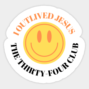 I outlived Jesus Sticker